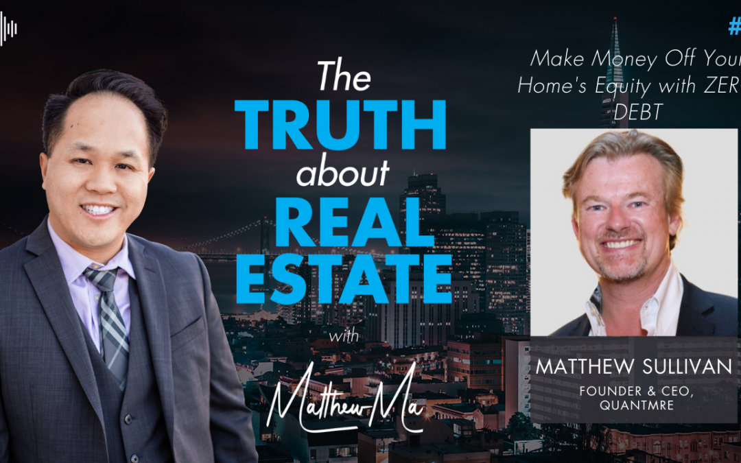 Matthew Ma interviews Matthew Sullivan on “The Truth About Real Estate” Podcast